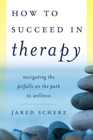 Cover of the book How to Succeed in Therapy by Janelle Sander, Lori S. Mestre, Eric Kurt