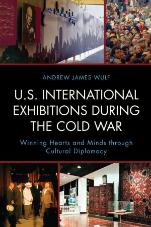 Cover of the book U.S. International Exhibitions during the Cold War by Stephen Farenga, Daniel Ness, Dale D. Johnson, Bonnie Johnson