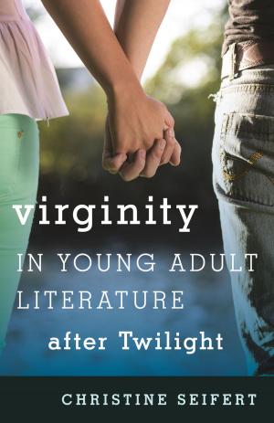 Cover of the book Virginity in Young Adult Literature after Twilight by Timothy V. Kaufman-Osborn