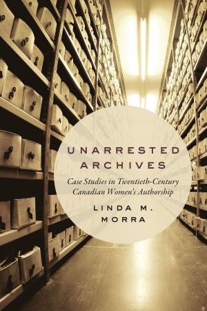 Cover of the book Unarrested Archives by N.S. Takacsy, Edward Cape, William Haviland