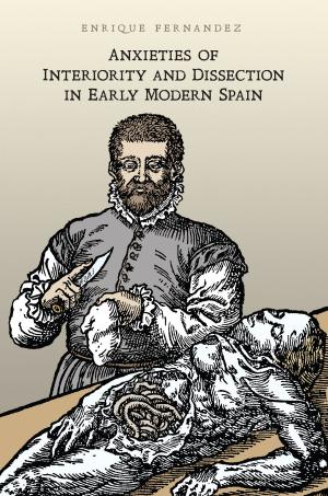 Book cover of Anxieties of Interiority and Dissection in Early Modern Spain