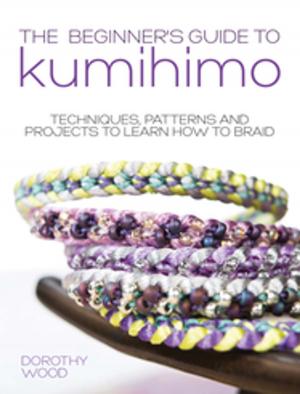 Cover of the book The Beginner's Guide to Kumihimo by David C. Harper