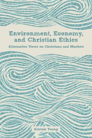 Cover of the book Environment, Economy, and Christian Ethics by Rebecca Todd Peters