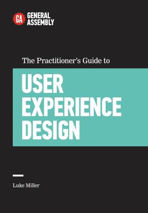 Cover of the book The Practitioner's Guide to User Experience Design by Liz Claman