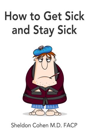 Book cover of How to Get Sick and Stay Sick