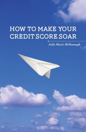 Cover of the book How to Make your Credit Score Soar by Jane Thompson (Sri Devi)