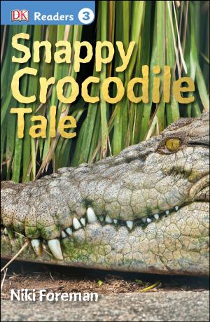 Book cover of DK Readers L3: Snappy Crocodile Tale