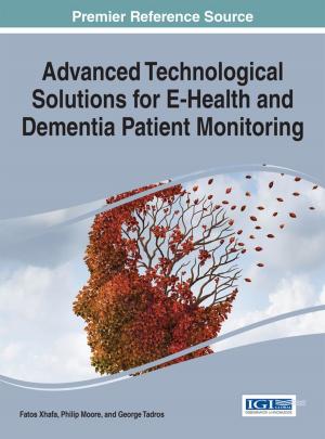 Cover of the book Advanced Technological Solutions for E-Health and Dementia Patient Monitoring by Anastasia Katsaounidou, Charalampos Dimoulas, Andreas Veglis