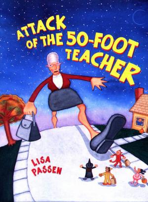 Cover of the book The Attack of the 50-Foot Teacher by Claire Fayers