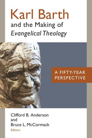 Cover of the book Karl Barth and the Making of Evangelical Theology by Richard Horsley