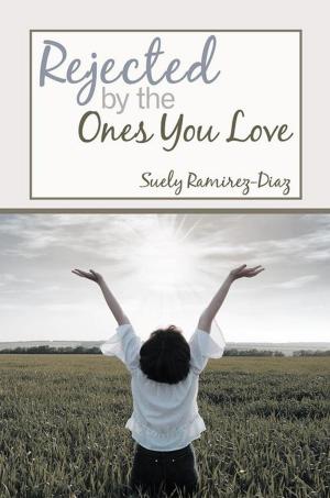 Cover of the book Rejected by the Ones You Love by Chef Unique