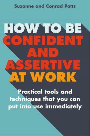 Book cover of How to be Confident and Assertive at Work