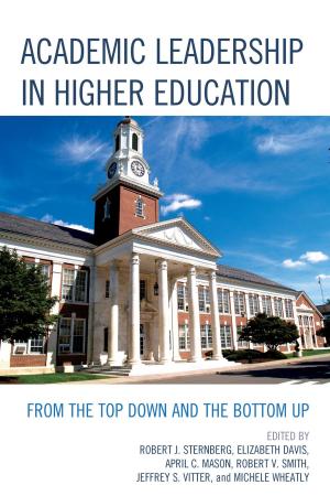 Cover of the book Academic Leadership in Higher Education by Bruce M. Smith, Joan Harris, Larry Barber, Gerald W. Bracey, Tom O'Brien, Ken Jones, Gail Marshall, Susan Ohanian, Stanley Pogrow, W James Popham, Phillip Harris, Ed.D., executive director, Association for Educational Communications & Technology
