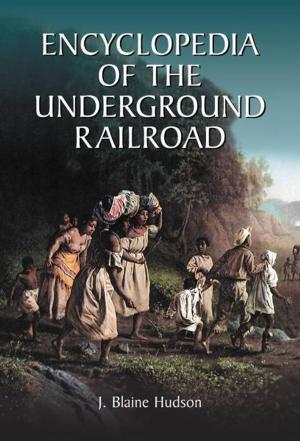 Cover of the book Encyclopedia of the Underground Railroad by Drewey Wayne Gunn
