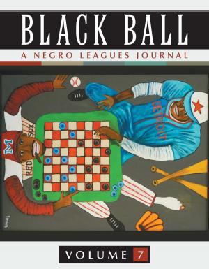 Cover of the book Black Ball: A Negro Leagues Journal, Vol. 7 by Brett Weiss