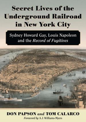 Cover of the book Secret Lives of the Underground Railroad in New York City by 