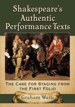 Cover of the book Shakespeare's Authentic Performance Texts by Myron J. Smith
