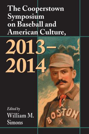 Cover of the book The Cooperstown Symposium on Baseball and American Culture, 2013-2014 by 