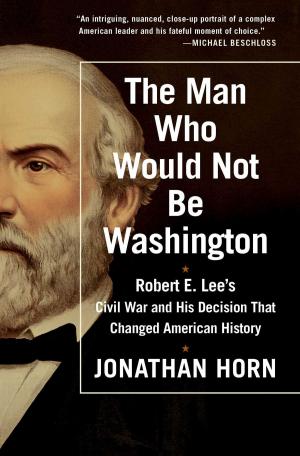 Book cover of The Man Who Would Not Be Washington