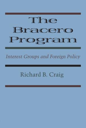 Cover of the book The Bracero Program by Jennifer S. Holmes, Sheila Amin Gutiérrez de Piñeres, Kevin M.  Curtin