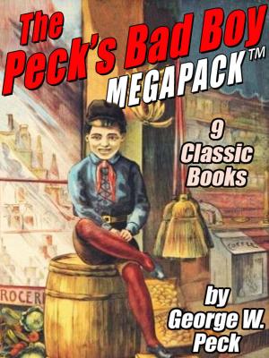 Book cover of The Peck's Bad Boy MEGAPACK ®