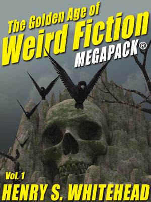 Book cover of The Golden Age of Weird Fiction MEGAPACK®, Vol. 1: Henry S. Whitehead