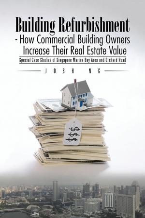 Cover of the book Building Refurbishment - How Commercial Building Owners Increase Their Real Estate Value by Mazlan Abang