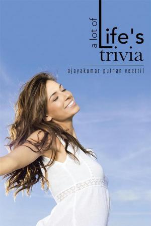 Cover of the book A Lot of Life's Trivia by Varun H Parmar