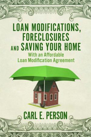 Book cover of Loan Modifications, Foreclosures and Saving Your Home