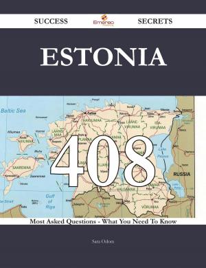Cover of the book Estonia 408 Success Secrets - 408 Most Asked Questions On Estonia - What You Need To Know by Michael Patton