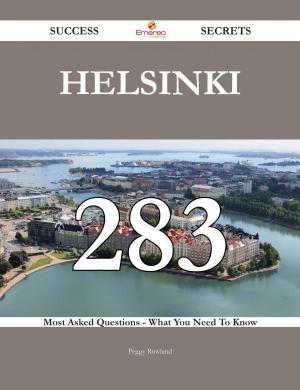 Cover of the book Helsinki 283 Success Secrets - 283 Most Asked Questions On Helsinki - What You Need To Know by Kevin Mcfadden