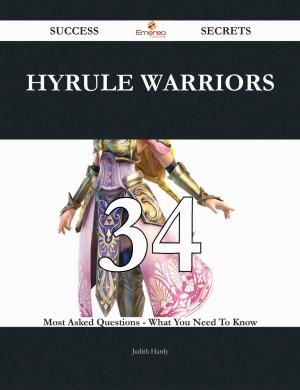 bigCover of the book Hyrule Warriors 34 Success Secrets - 34 Most Asked Questions On Hyrule Warriors - What You Need To Know by 