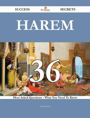 Book cover of Harem 36 Success Secrets - 36 Most Asked Questions On Harem - What You Need To Know