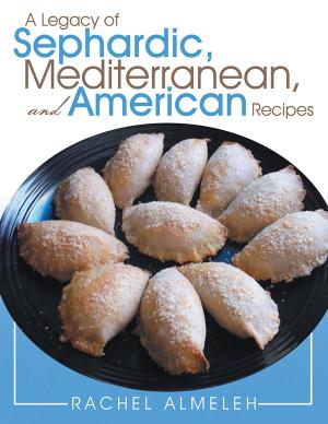 Cover of A Legacy of Sephardic, Mediterranean, and American Recipes