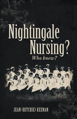 Cover of the book Nightingale Nursing? Who Knew? by LaFonda A. Bradley