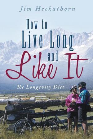 Cover of the book How to Live Long and Like It by Glenn Livingston