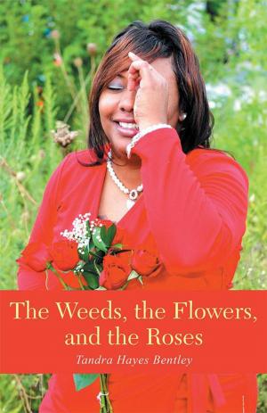 Cover of the book The Weeds, the Flowers, and the Roses by Linda Wells