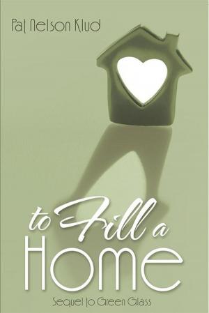 Cover of the book To Fill a Home by Chris Louis Henry du Preez Jr.