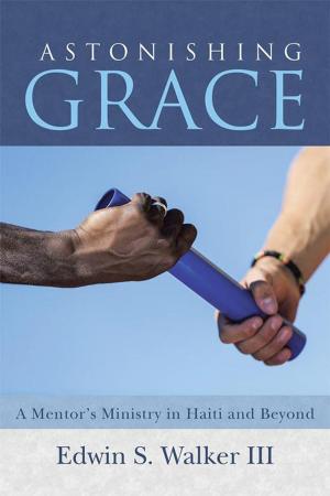Cover of the book Astonishing Grace by Pastor Teck Uy