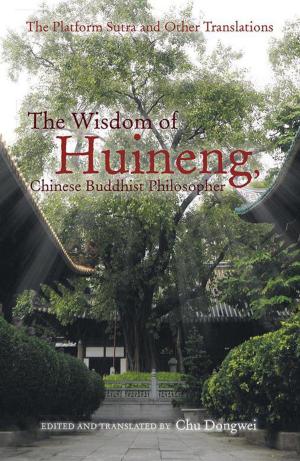 Cover of the book The Wisdom of Huineng, Chinese Buddhist Philosopher by Josh Gates