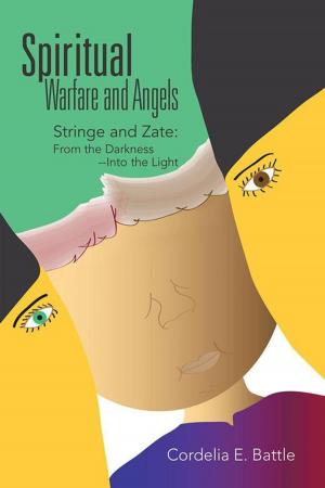Cover of the book Spiritual--Warfare and Angels: Stringe and Zate: from the Darkness--Into the Light by Sinclair McLay