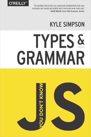 Cover of the book You Don't Know JS: Types & Grammar by Laura Bell, Michael Brunton-Spall, Rich Smith, Jim Bird