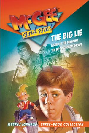 Cover of the book McGee and Me! Three-Book Collection: The Big Lie / A Star in the Breaking / The Not-So-Great Escape by Ronald A. Beers, Amy E. Mason