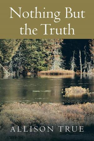 Cover of the book Nothing but the Truth by Lizzy Iweala PH.D.