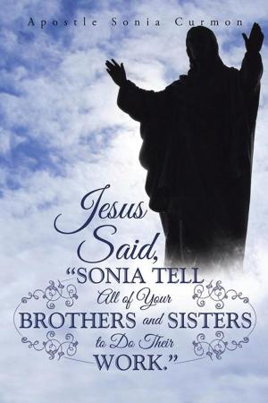 Cover of the book Jesus Said, “Sonia Tell All of Your Brothers and Sisters to Do Their Work.” by David Hayward, Cynthia McClaskey