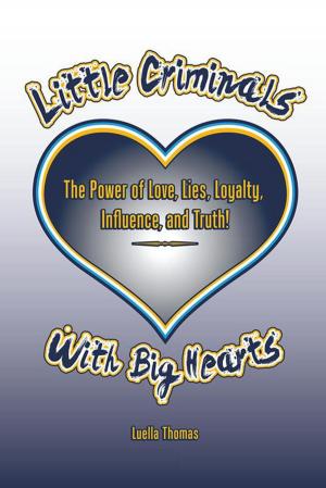 Cover of the book Little Criminals with Big Hearts by Jeffrey S. Froshman