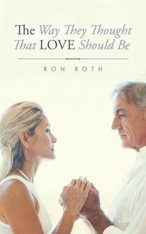 Cover of the book The Way They Thought That Love Should Be by Ron Cerelli