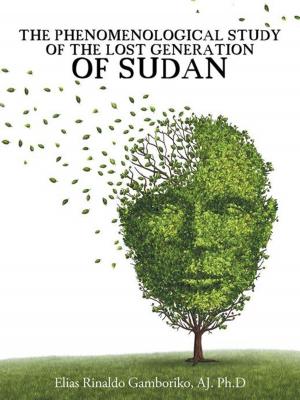 Cover of the book The Phenomenological Study of the Lost Generation of Sudan by Franciene Marie Zimmer Ph.D