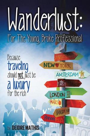 Cover of the book Wanderlust: for the Young, Broke Professional by Damien Michael Shindelman
