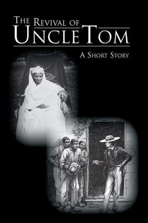 Cover of the book The Revival of Uncle Tom by P. A. Gawel